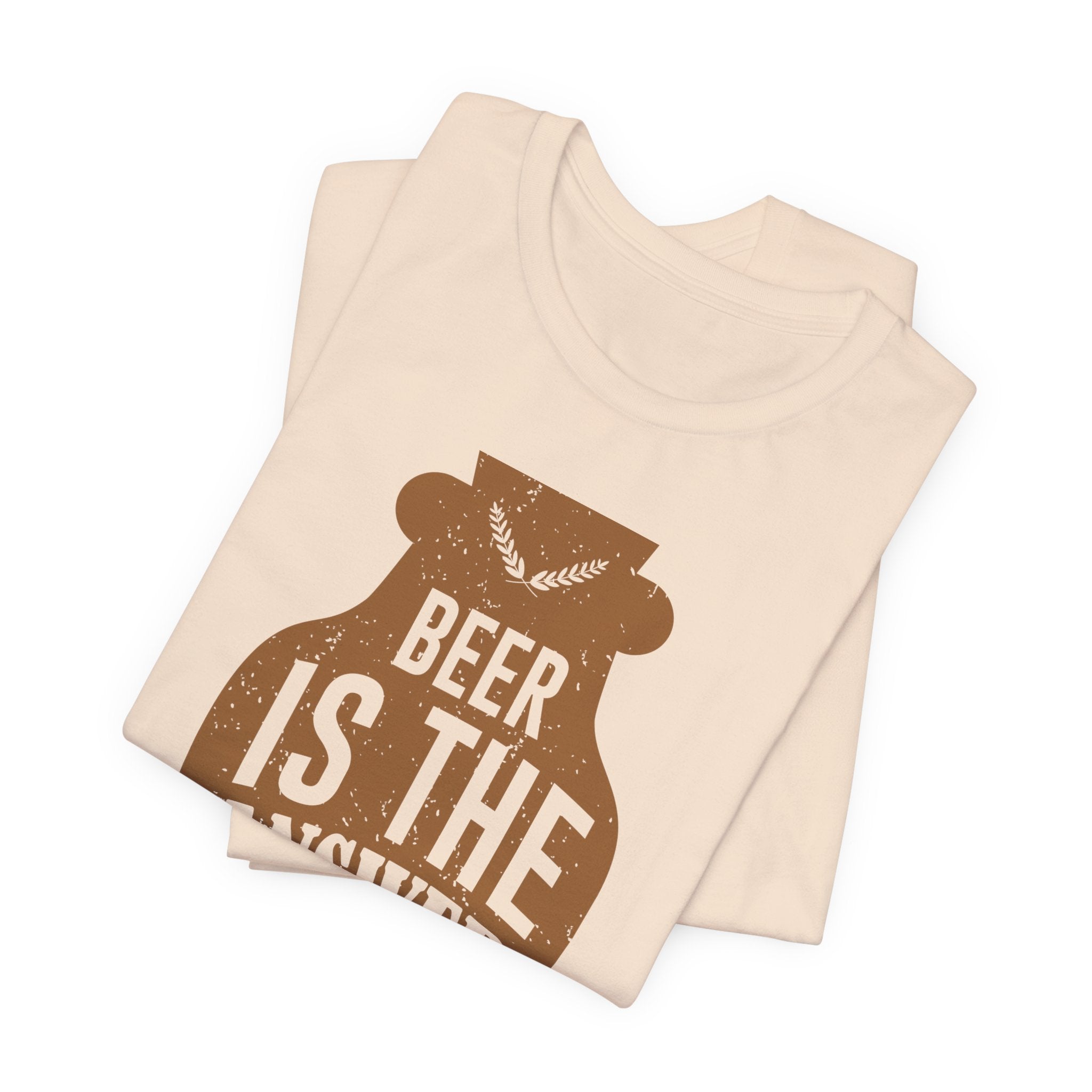 Beer Is The Answer T‑Shirt — Funny Brewery Drinking Graphic Tee