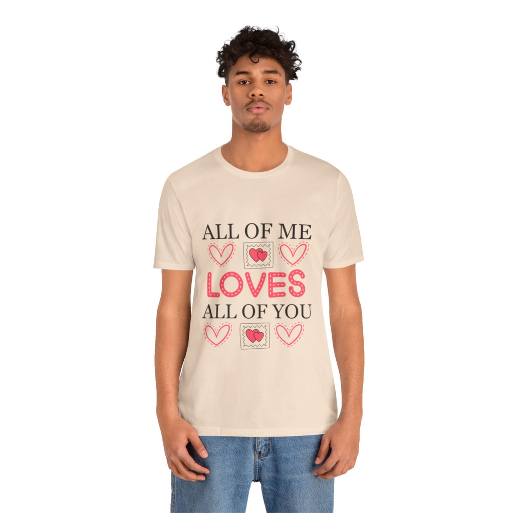 All of Me Loves All of You T-Shirt — Romantic Valentine Heart Tee