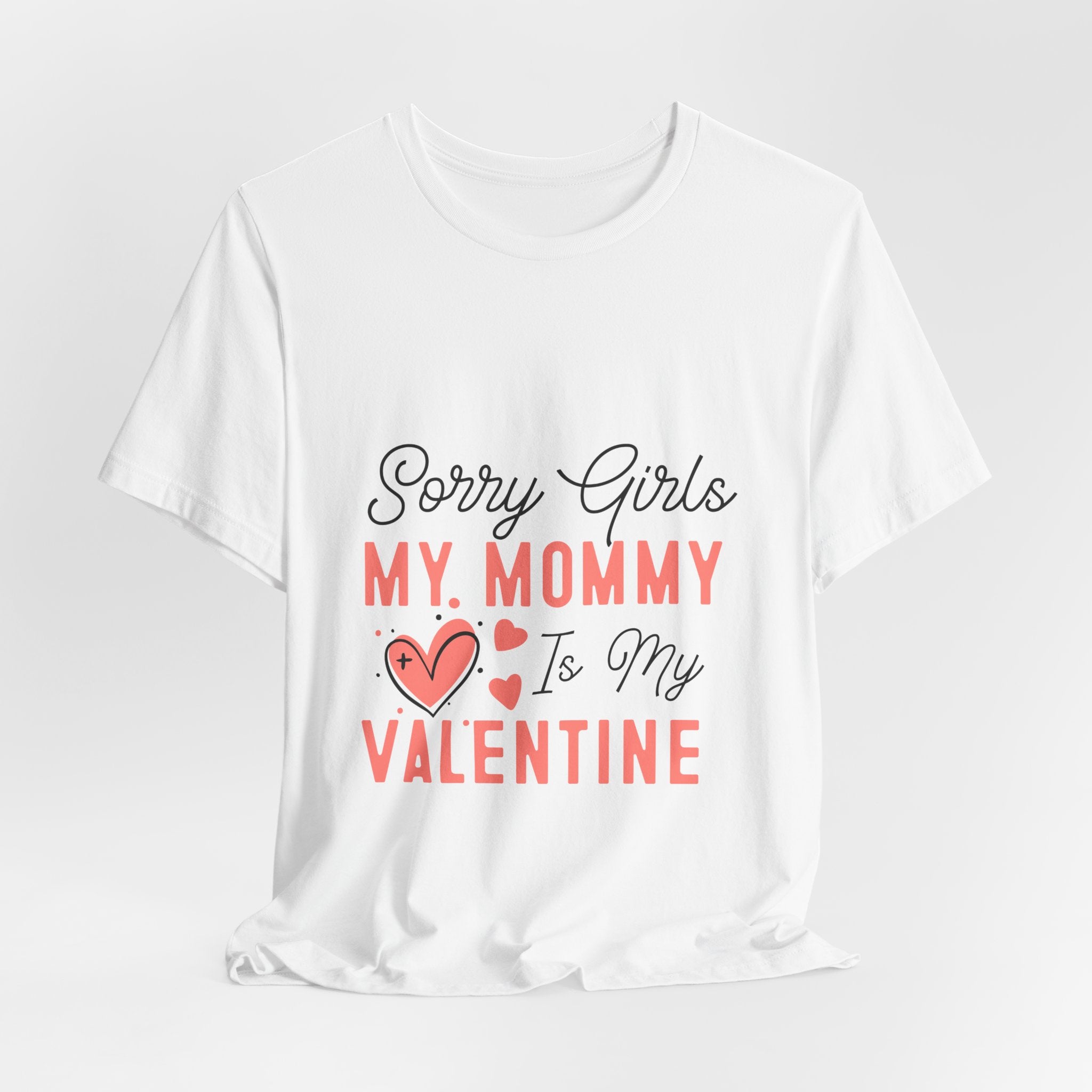 Sorry Girls My Mommy Is My Valentine Kids Tee