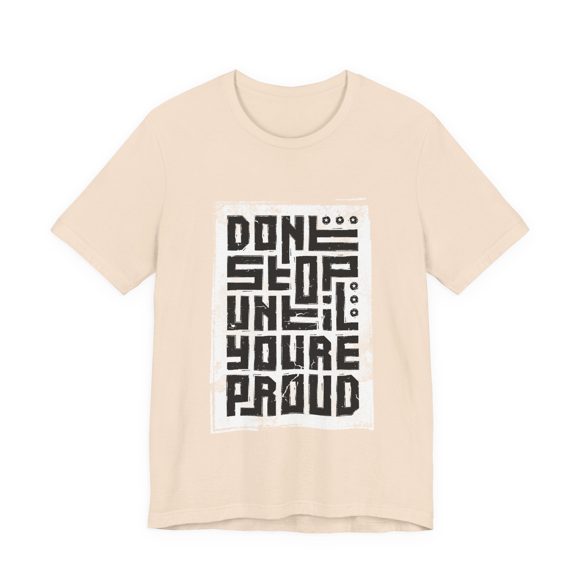 Motivational Tee — "Don't Stop Until You're Proud" Graphic T-Shirt