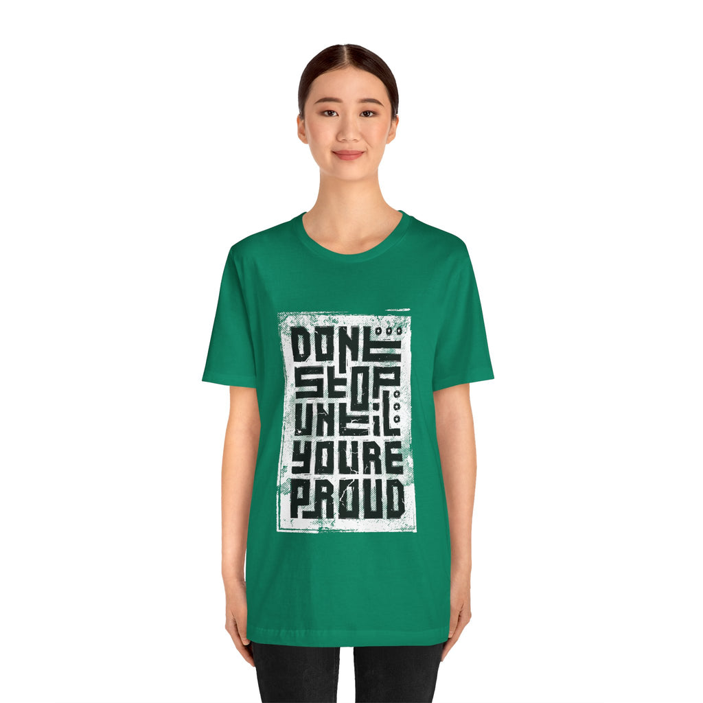 Motivational Tee — "Don't Stop Until You're Proud" Graphic T-Shirt