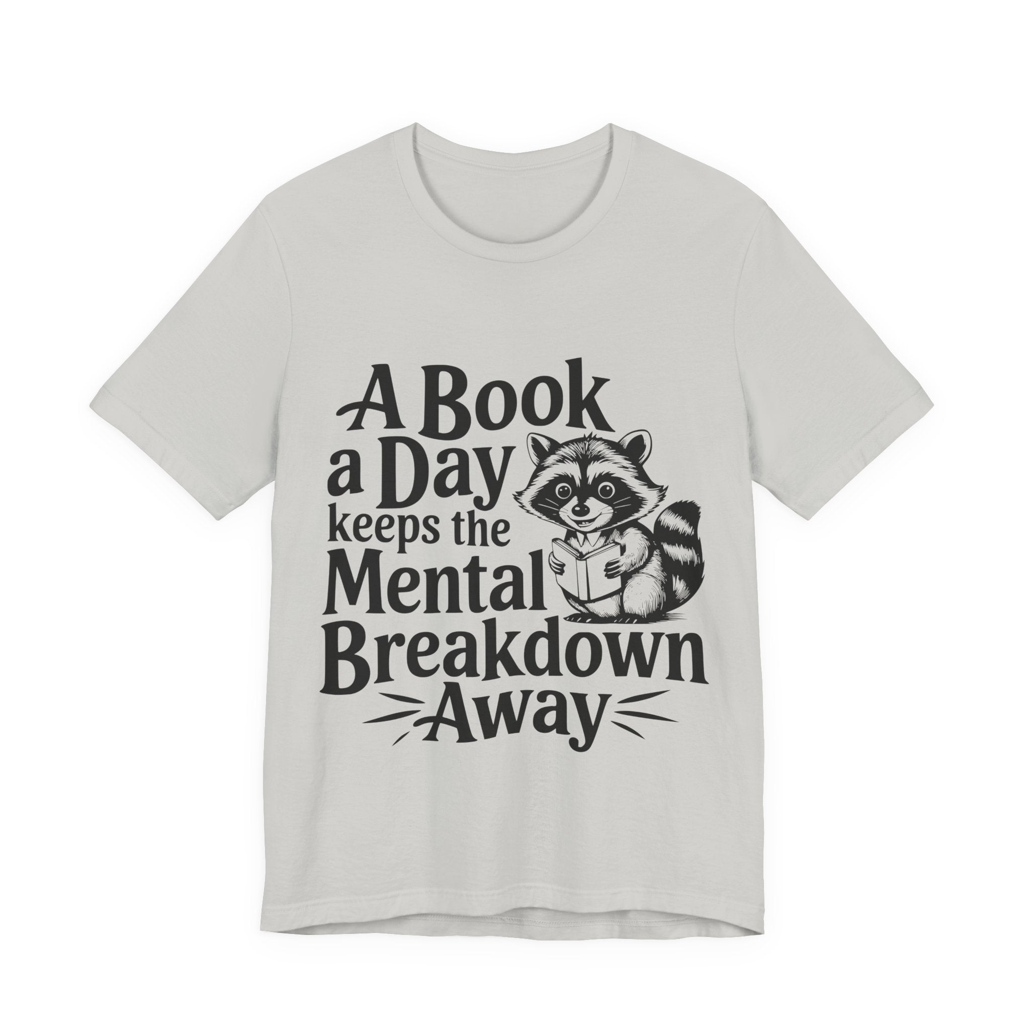 Book Lover T-Shirt — "A Book a Day Keeps the Mental Breakdown Away" Racoon Reading Tee