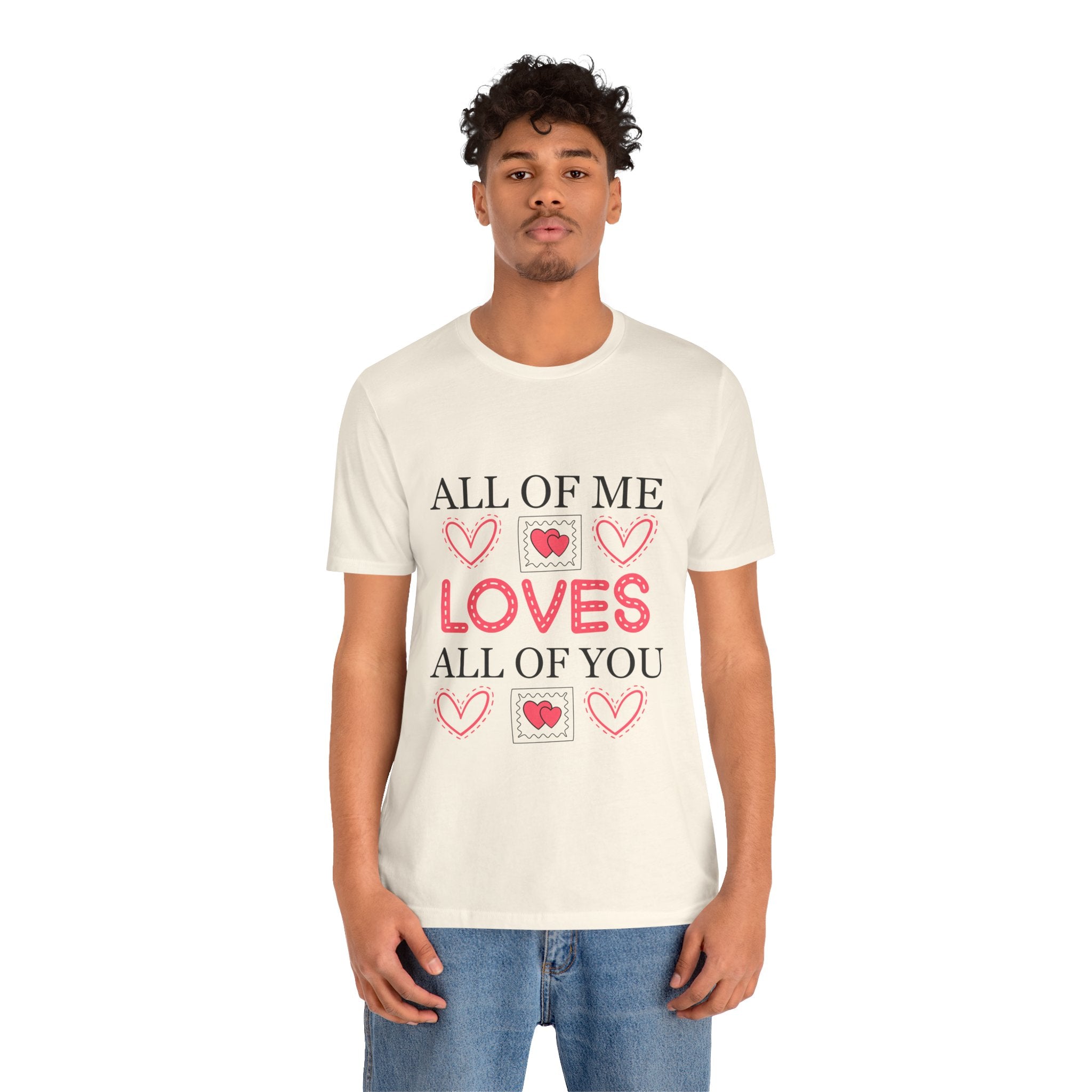 All of Me Loves All of You T-Shirt — Romantic Valentine Heart Tee