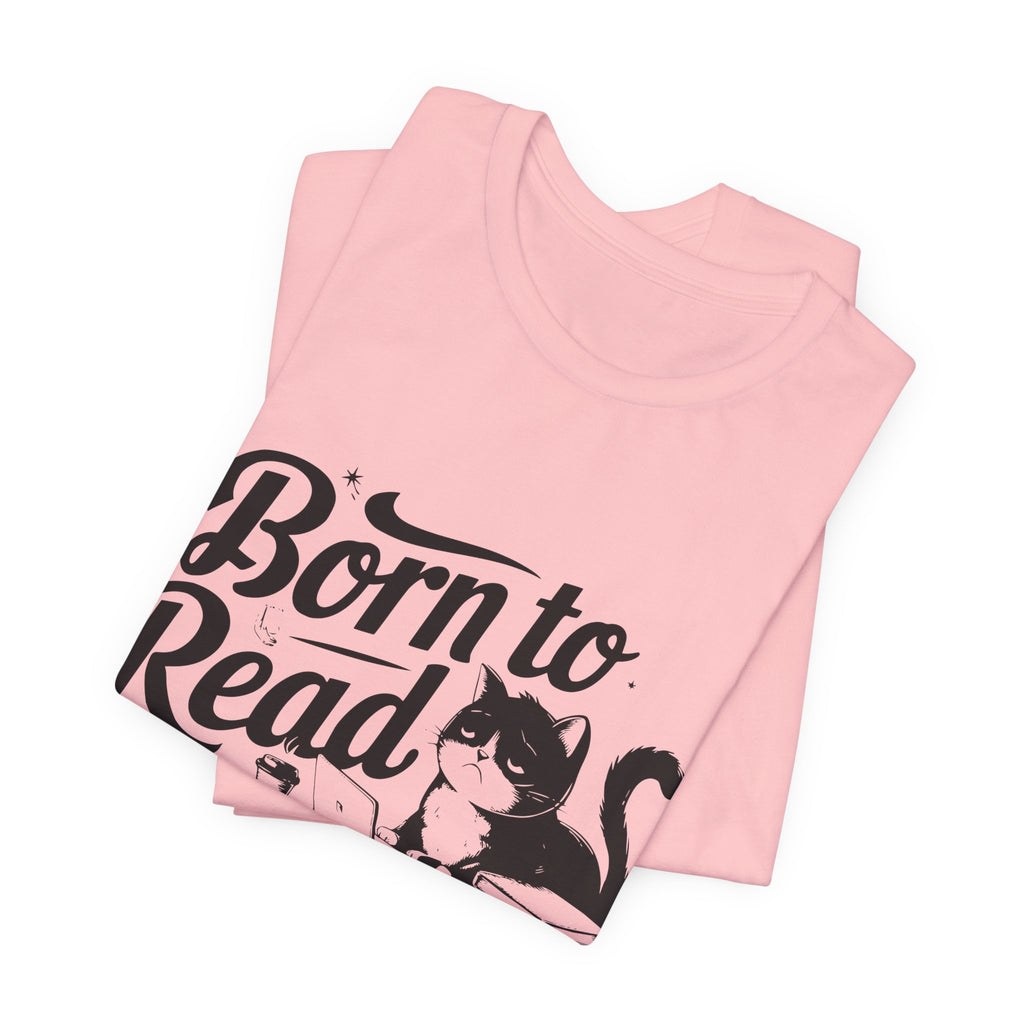 Born to Read Forced to Work Graphic Tee – Cat & Books Reader Shirt