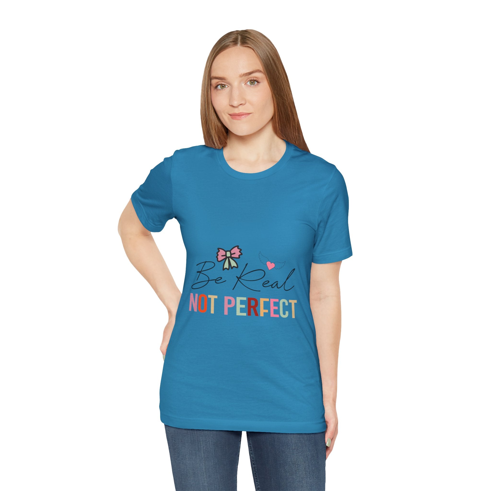 Be Real Not Perfect T-Shirt