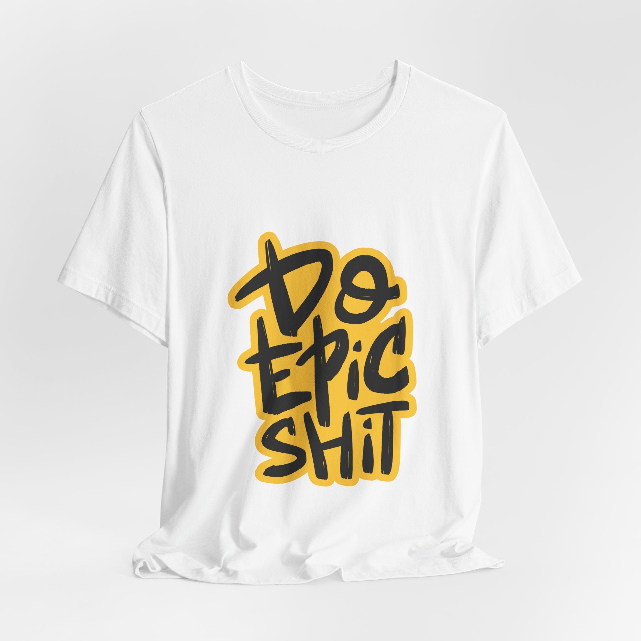 Do Epic Shit T-Shirt — Bold Handwritten Motivational Graphic Tee