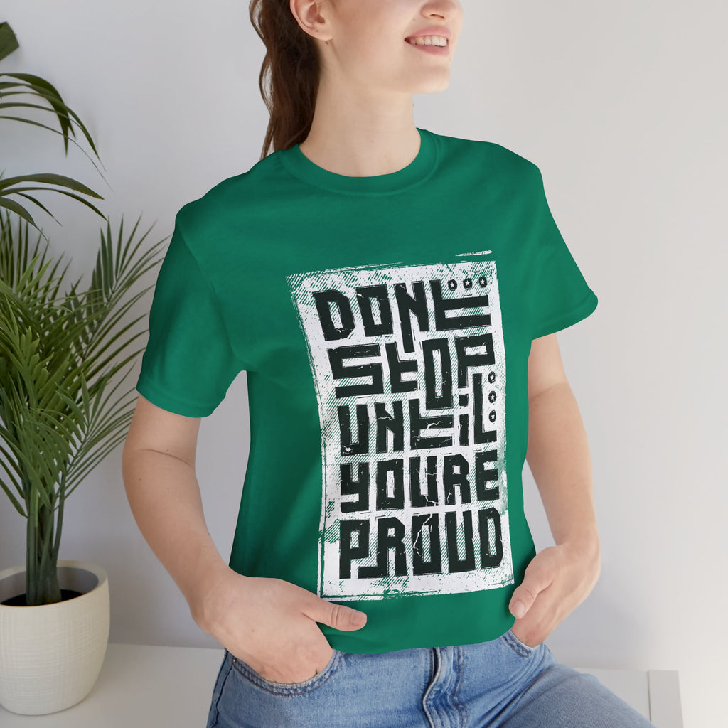 Motivational Tee — "Don't Stop Until You're Proud" Graphic T-Shirt