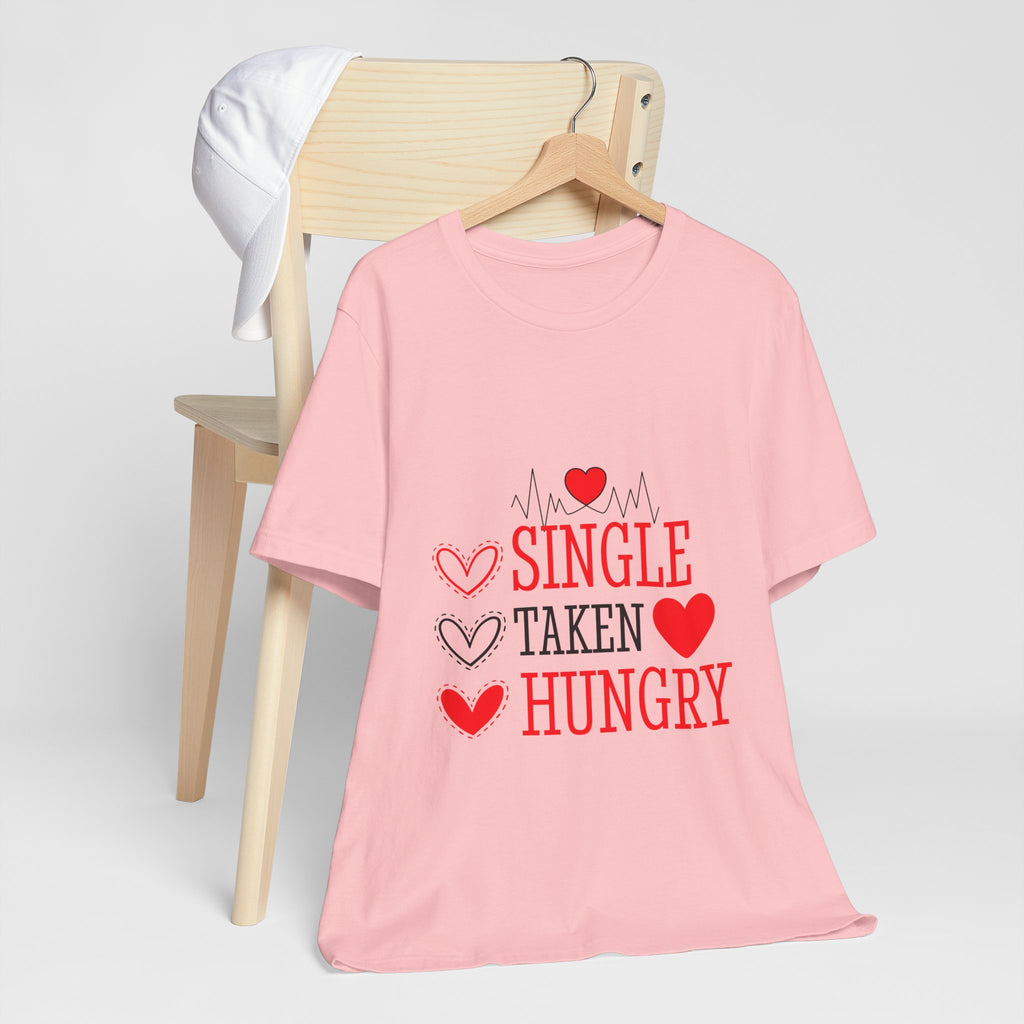 Single Taken Hungry T‑Shirt — Funny Valentine’s Day Graphic Tee