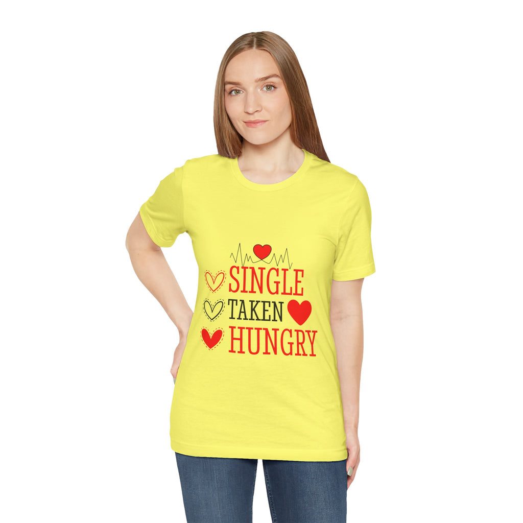 Single Taken Hungry T‑Shirt — Funny Valentine’s Day Graphic Tee
