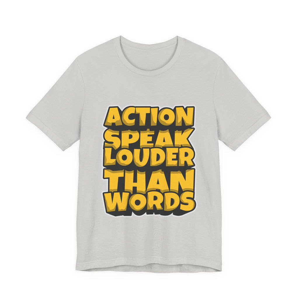 Action Speaks Louder Than Words Tee — Bold Graphic Motivational Shirt
