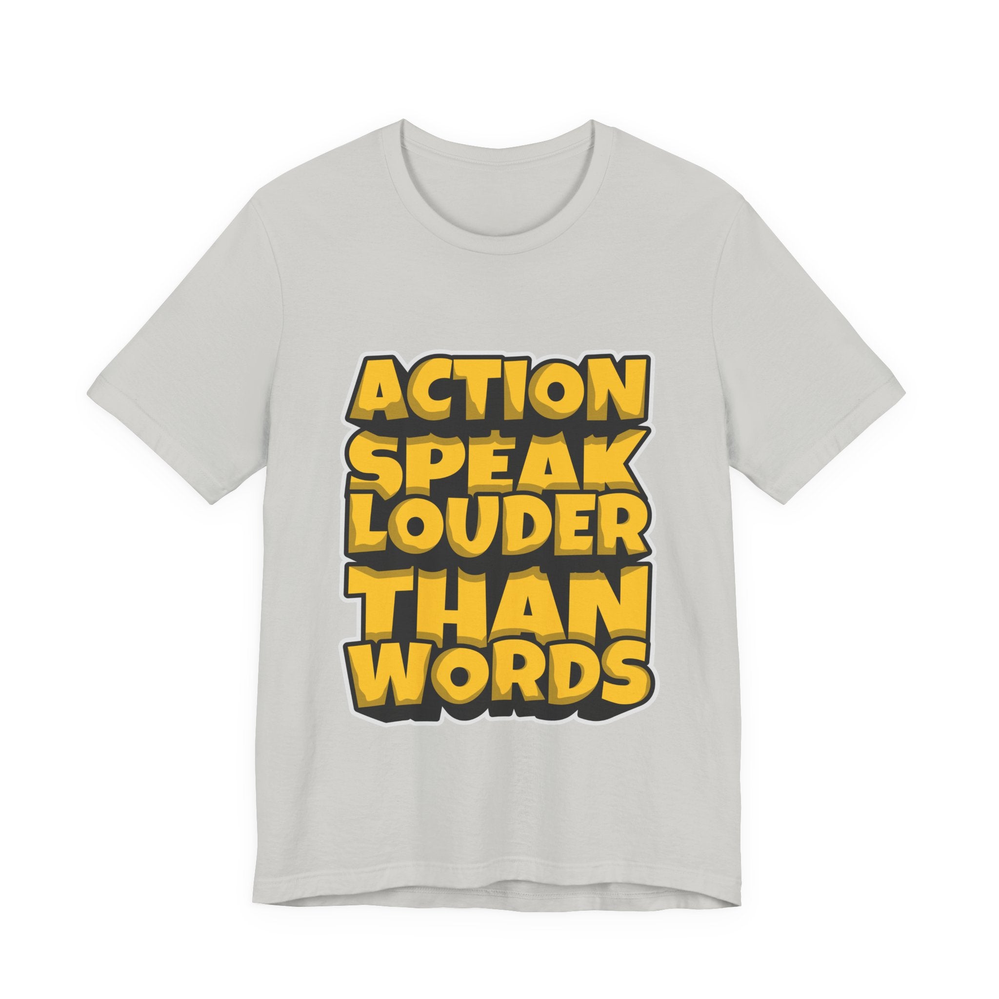 Action Speaks Louder Than Words Tee — Bold Graphic Motivational Shirt