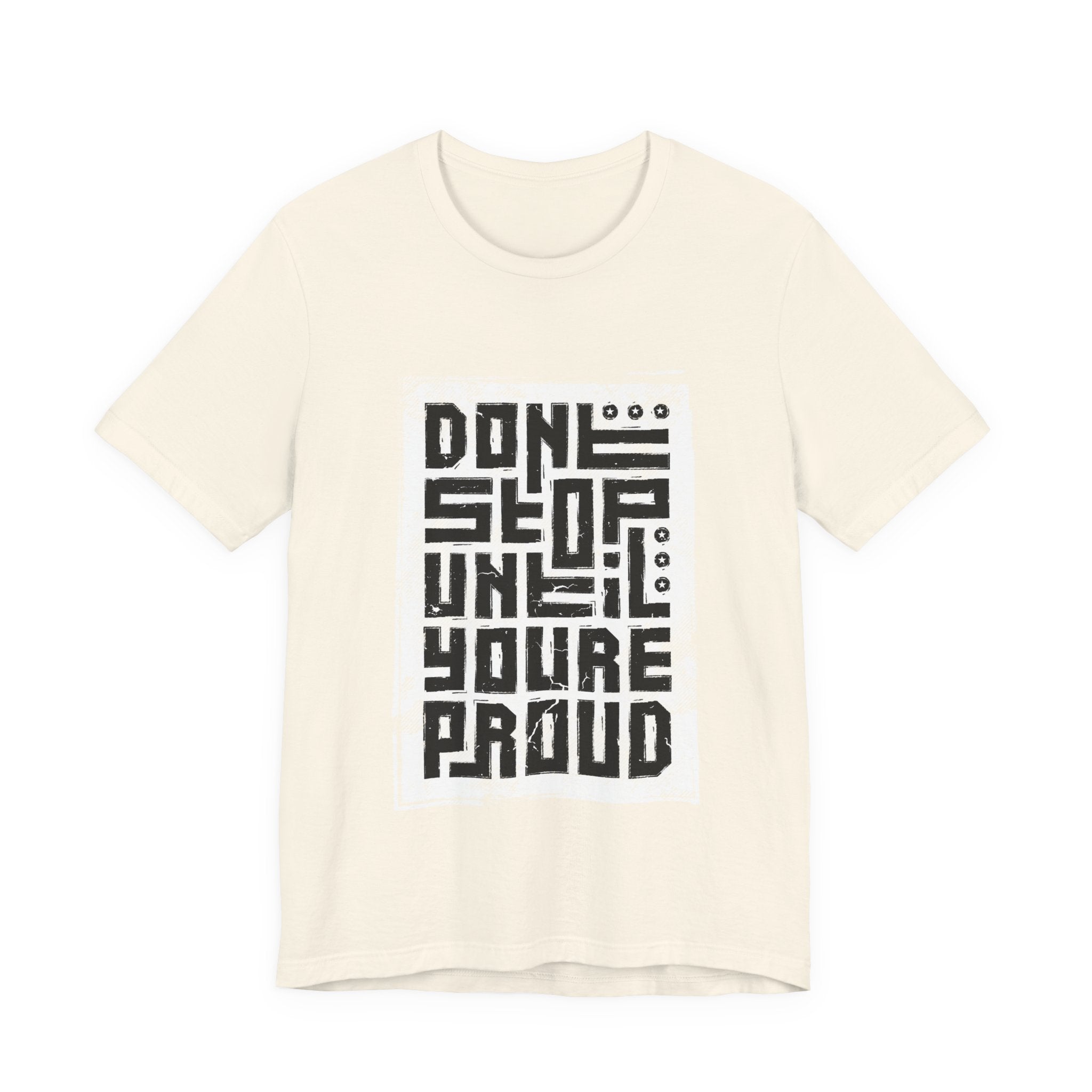 Motivational Tee — "Don't Stop Until You're Proud" Graphic T-Shirt