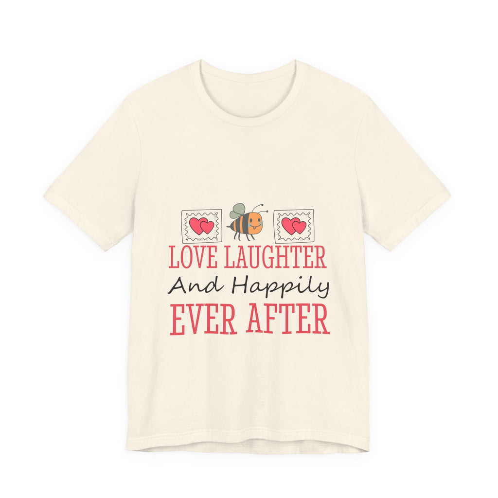 Love, Laughter and Happily Ever After T-Shirt