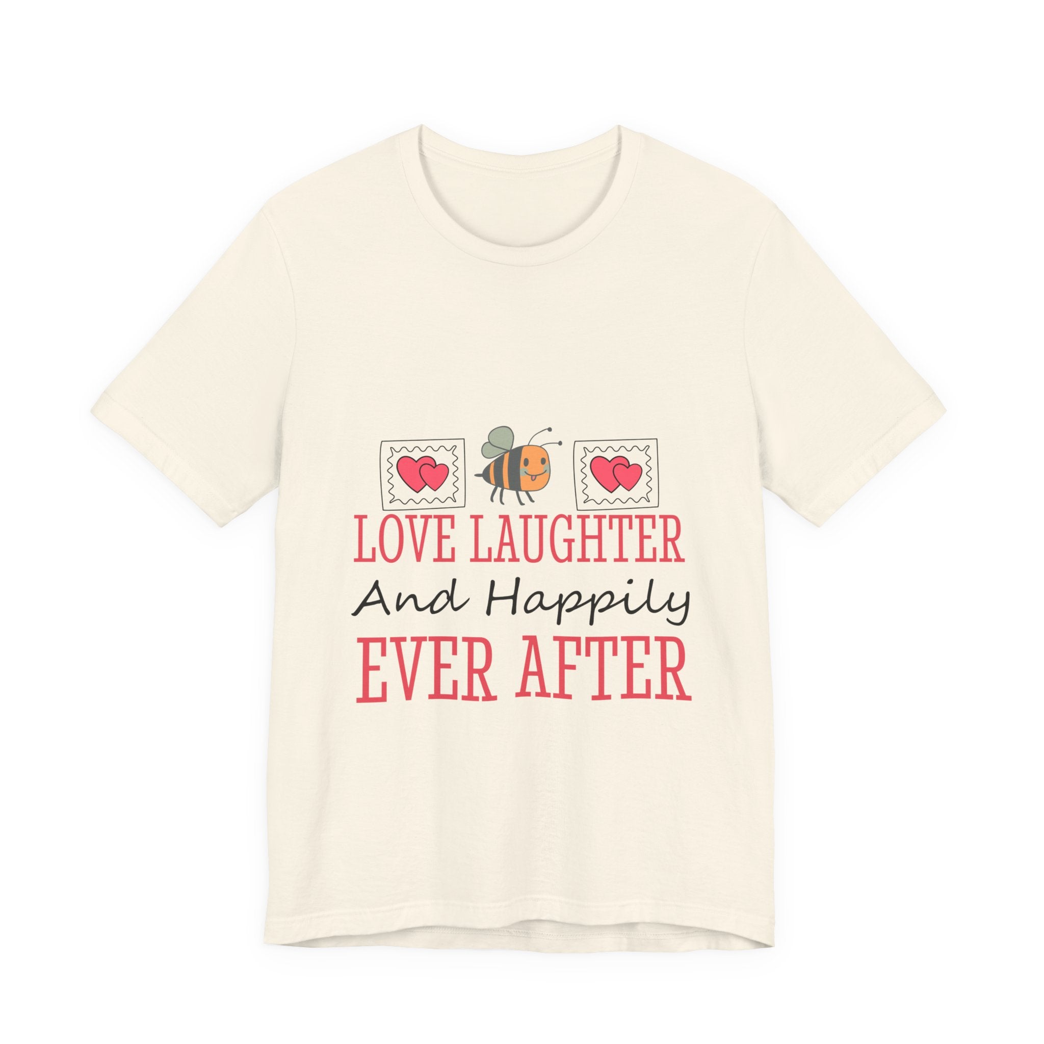 Love, Laughter and Happily Ever After T-Shirt
