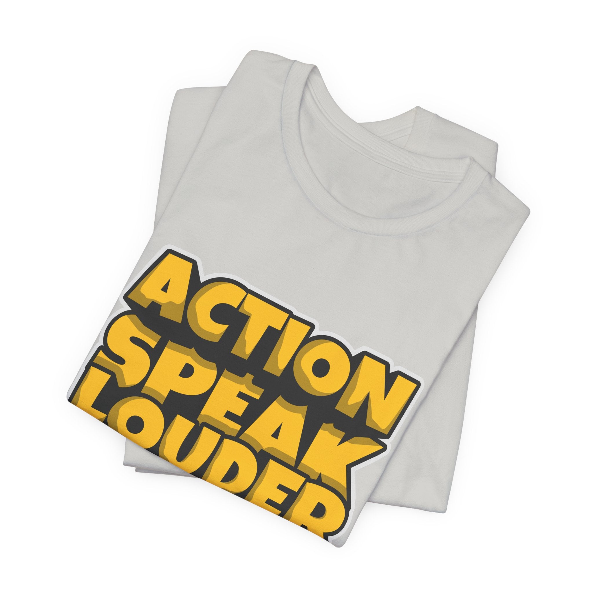 Action Speaks Louder Than Words Tee — Bold Graphic Motivational Shirt