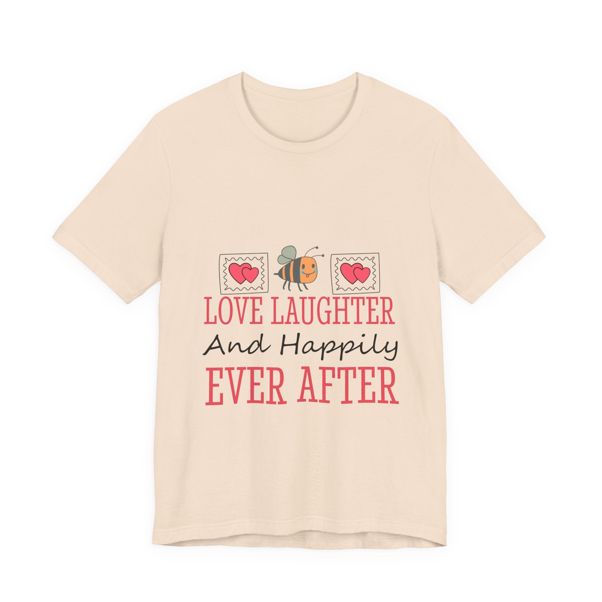 Love, Laughter and Happily Ever After T-Shirt