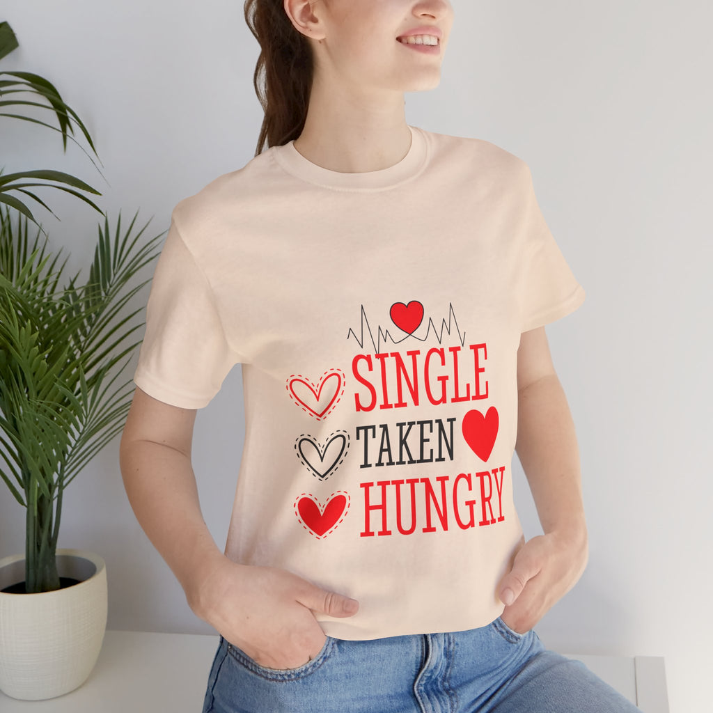 Single Taken Hungry T‑Shirt — Funny Valentine’s Day Graphic Tee