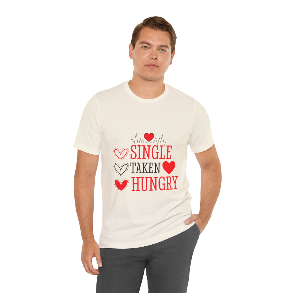 Single Taken Hungry T‑Shirt — Funny Valentine’s Day Graphic Tee