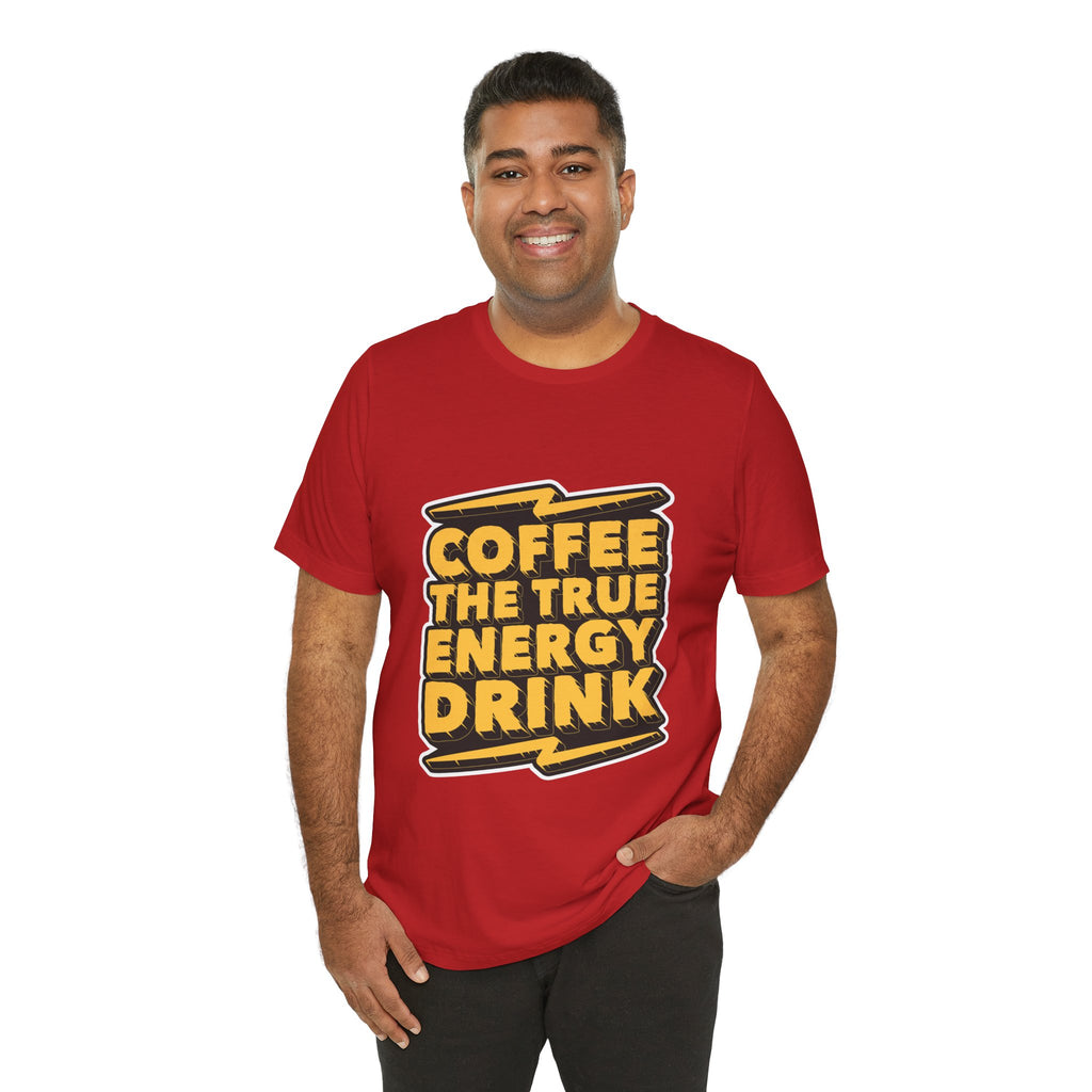 Coffee: The True Energy Drink T‑Shirt — Funny Coffee Lover Tee